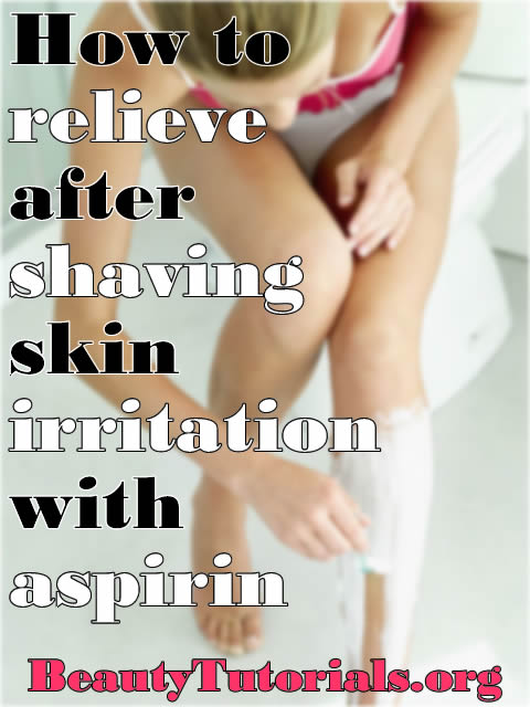 How-to-relieve-irritation-after-shaving-with-aspirin2